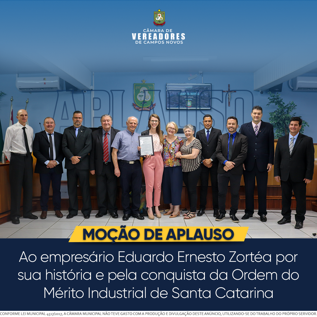 MOÇÃO DE APLAUSO: Ao empresário Eduardo Ernesto Zortéa por sua história e pela conquista da Ordem do Mérito Industrial de Santa Catarina
